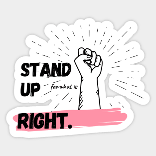 stand up for what is right Sticker